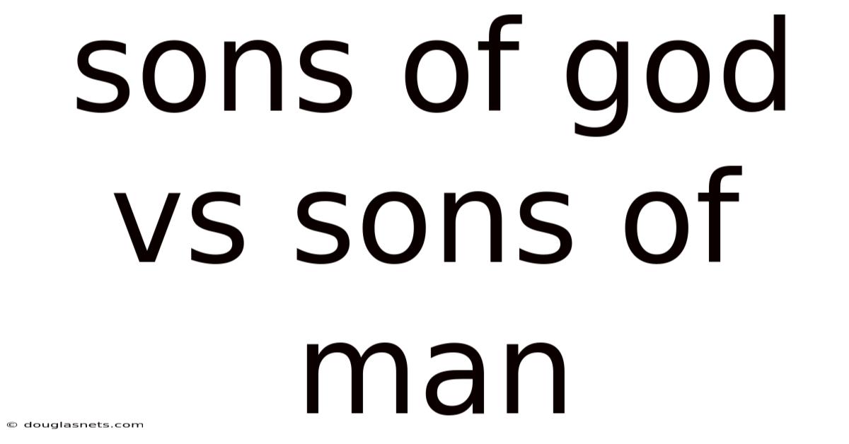 Sons Of God Vs Sons Of Man