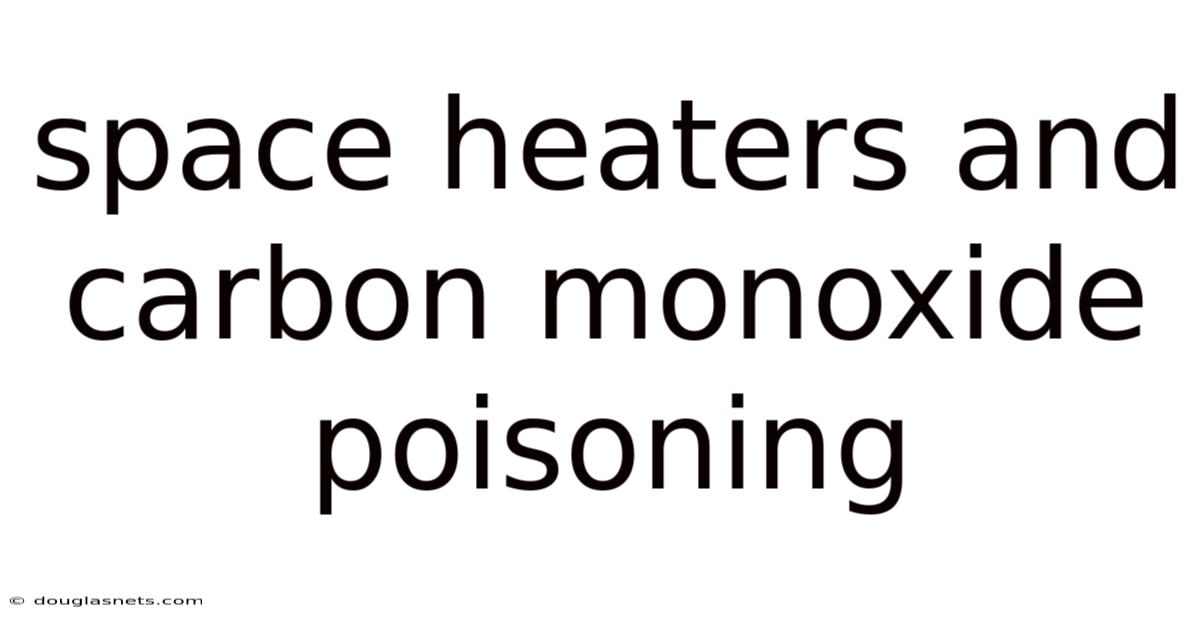 Space Heaters And Carbon Monoxide Poisoning