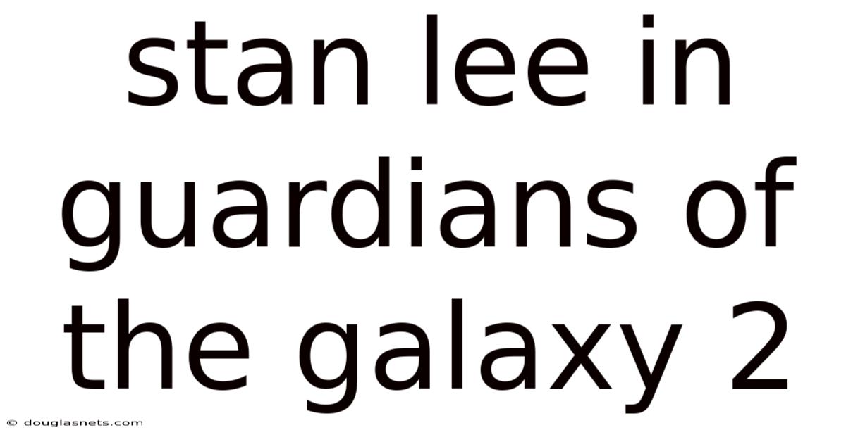 Stan Lee In Guardians Of The Galaxy 2