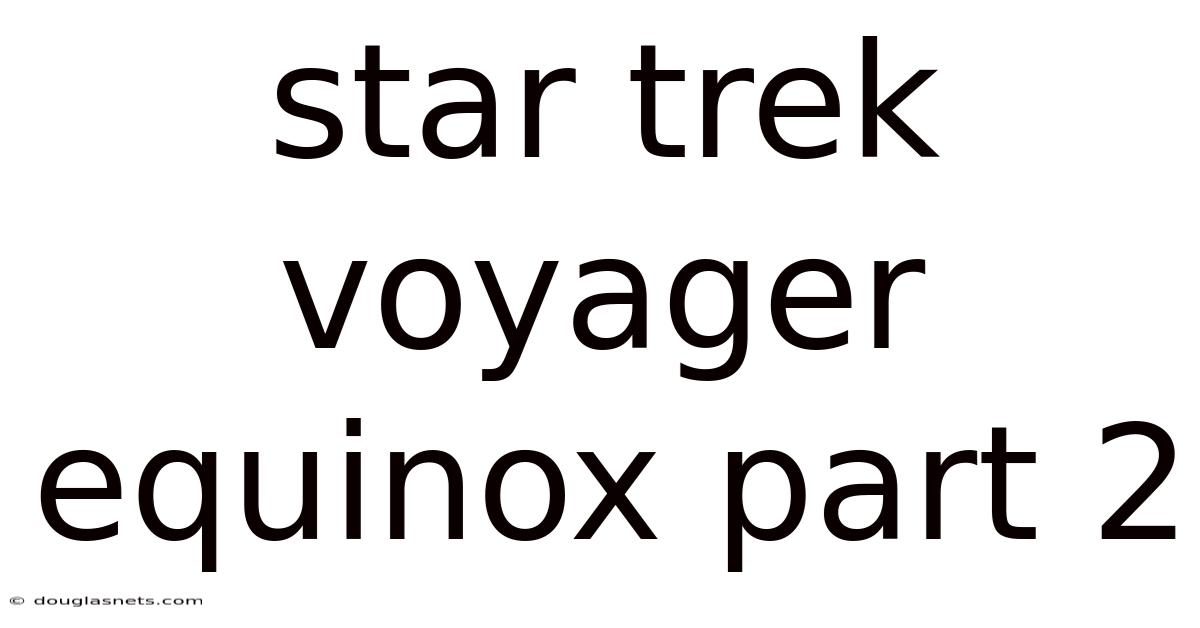 Star Trek Voyager Equinox Part 2