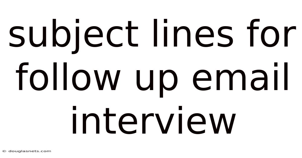 Subject Lines For Follow Up Email Interview