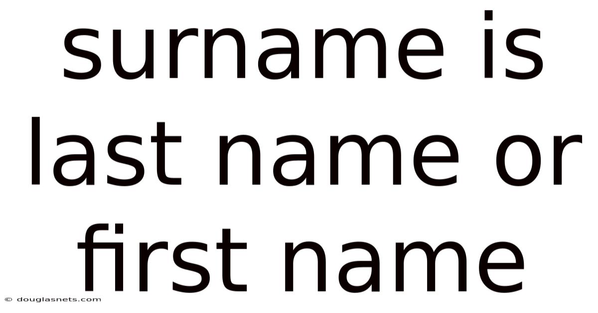 Surname Is Last Name Or First Name
