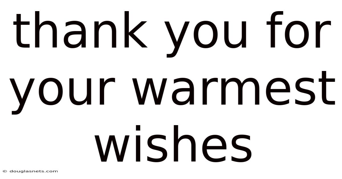 Thank You For Your Warmest Wishes
