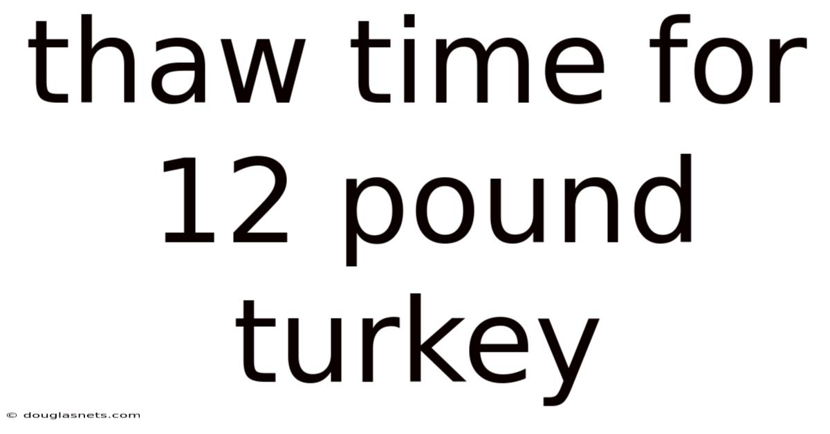 Thaw Time For 12 Pound Turkey