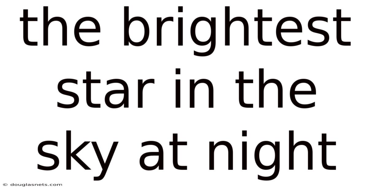 The Brightest Star In The Sky At Night