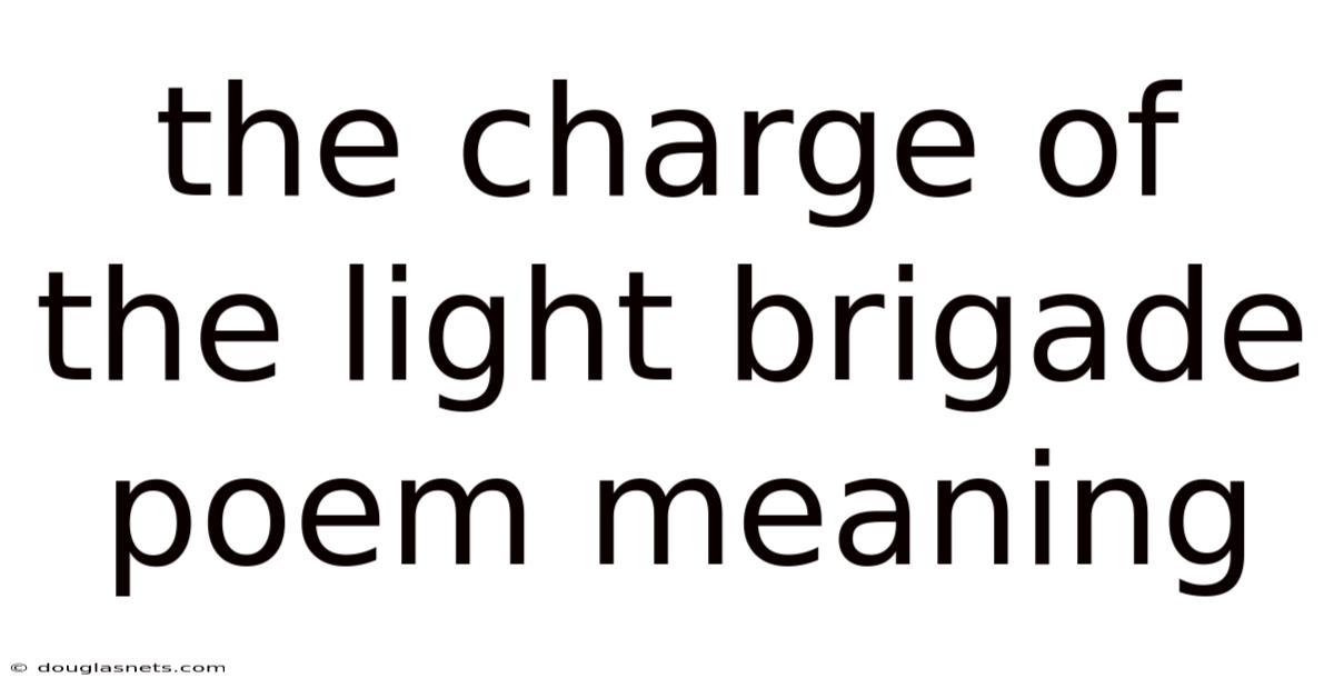 The Charge Of The Light Brigade Poem Meaning
