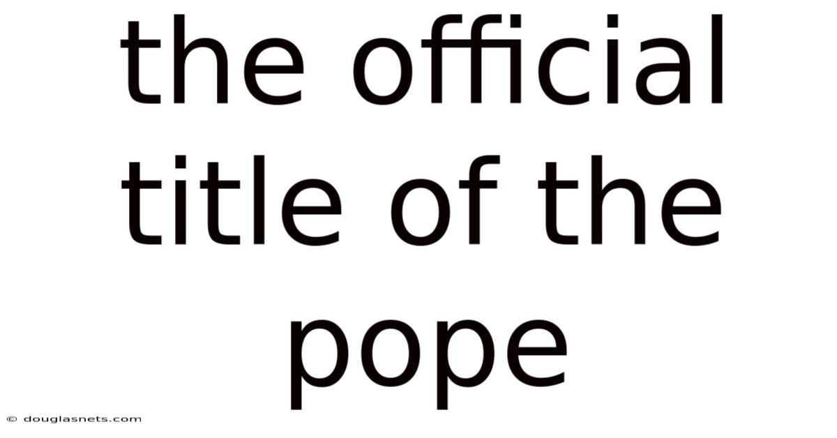 The Official Title Of The Pope