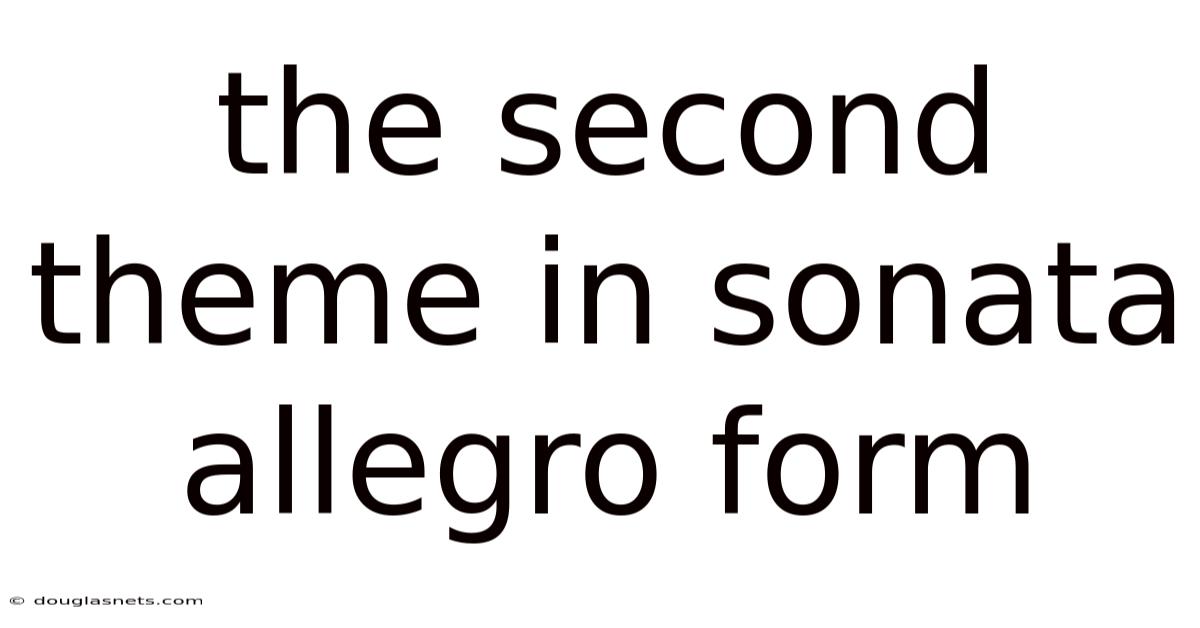 The Second Theme In Sonata Allegro Form