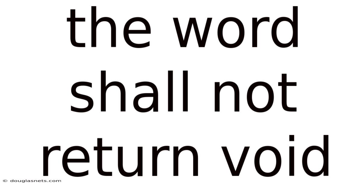 The Word Shall Not Return Void