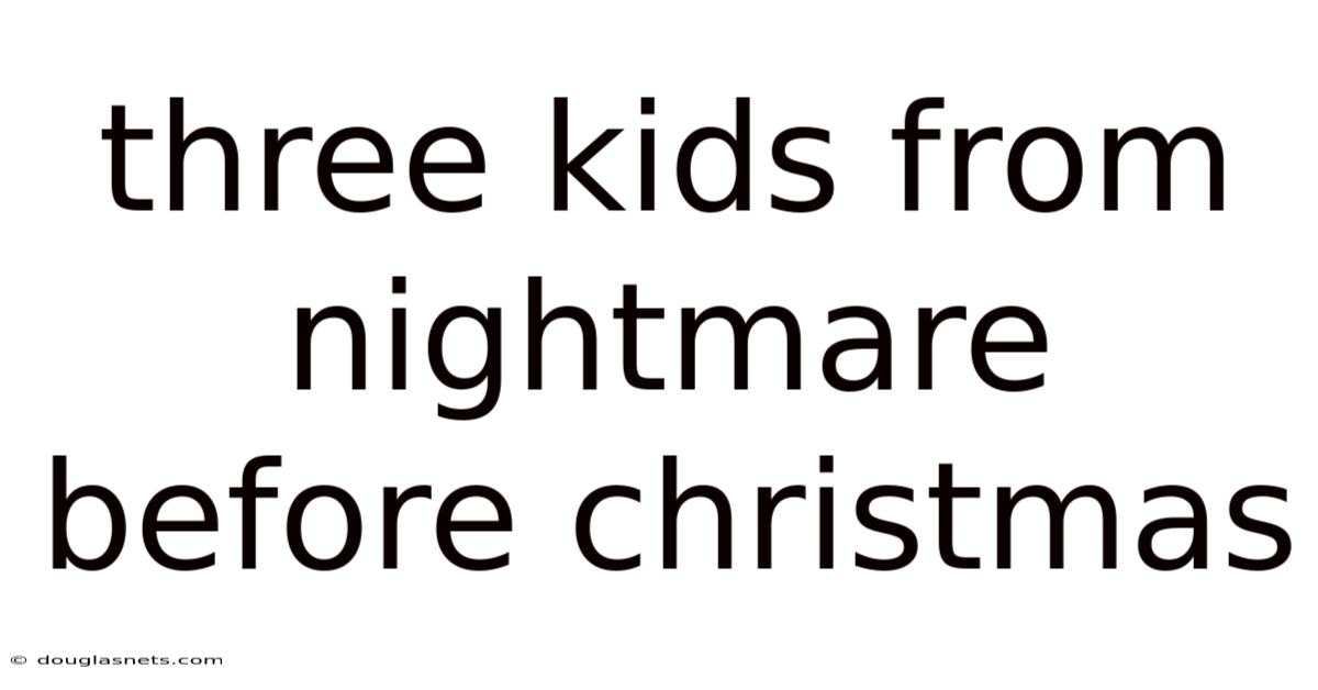 Three Kids From Nightmare Before Christmas