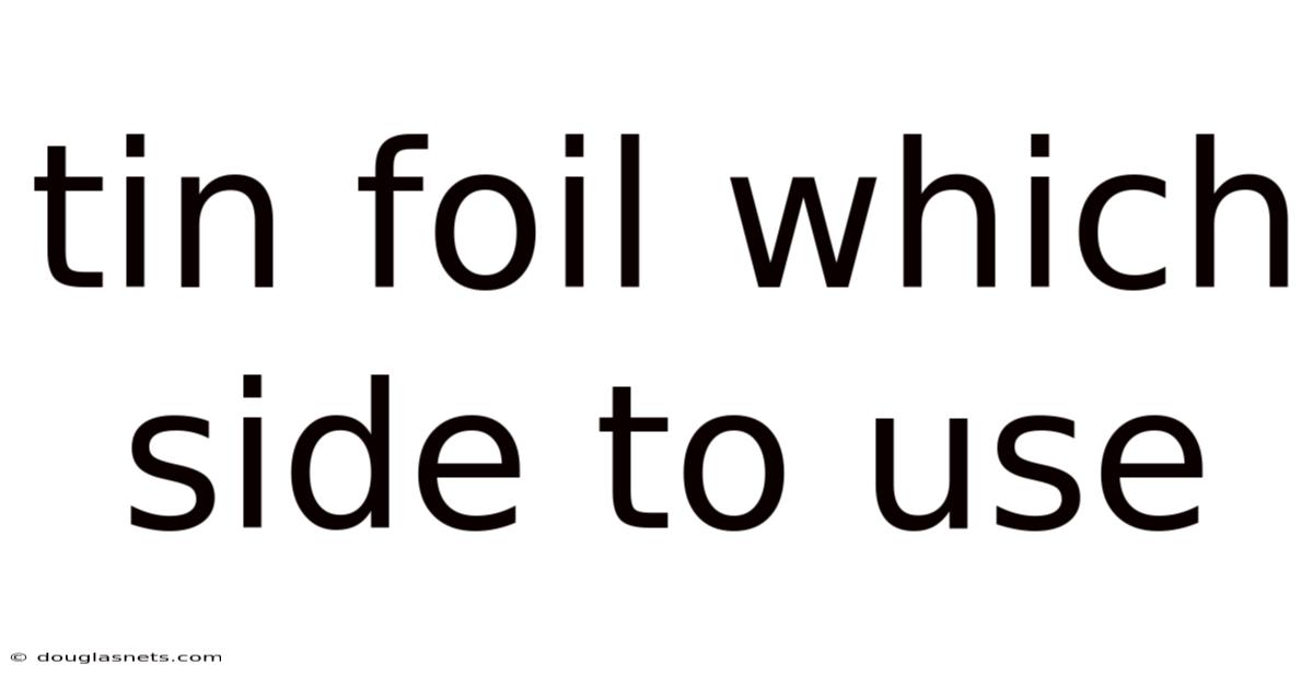 Tin Foil Which Side To Use