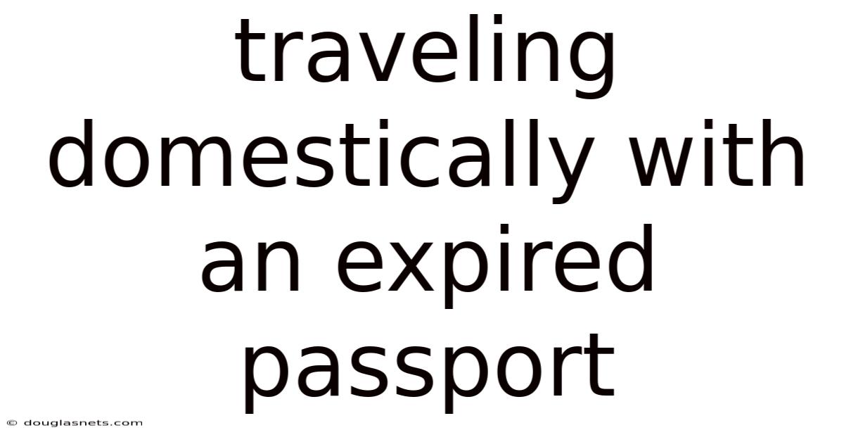 Traveling Domestically With An Expired Passport