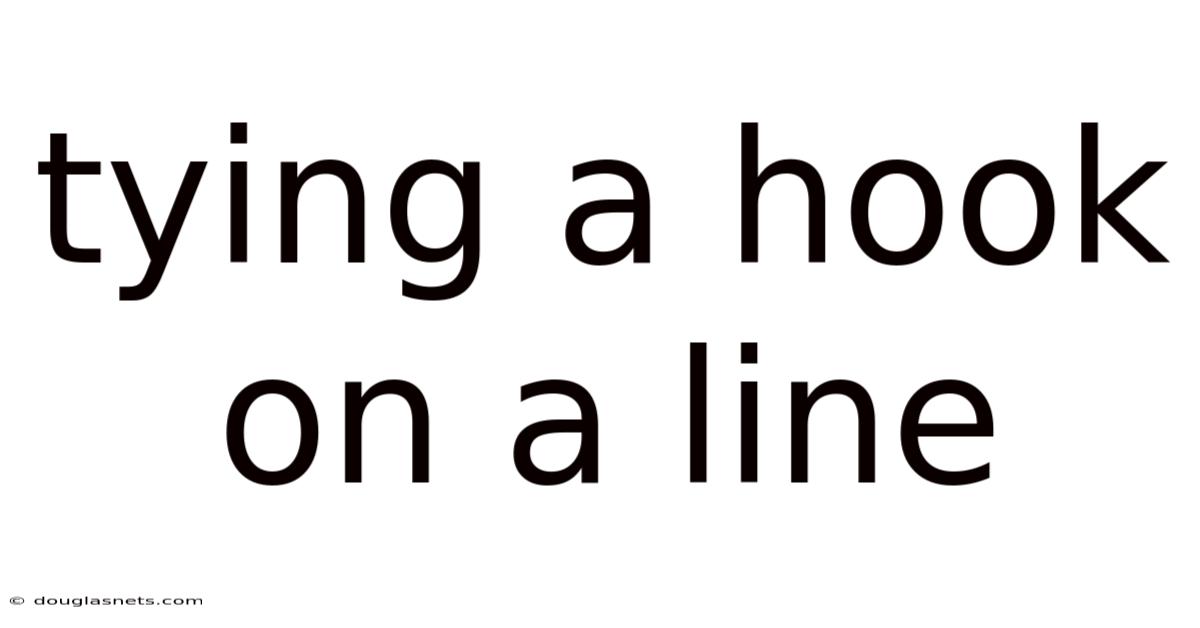 Tying A Hook On A Line