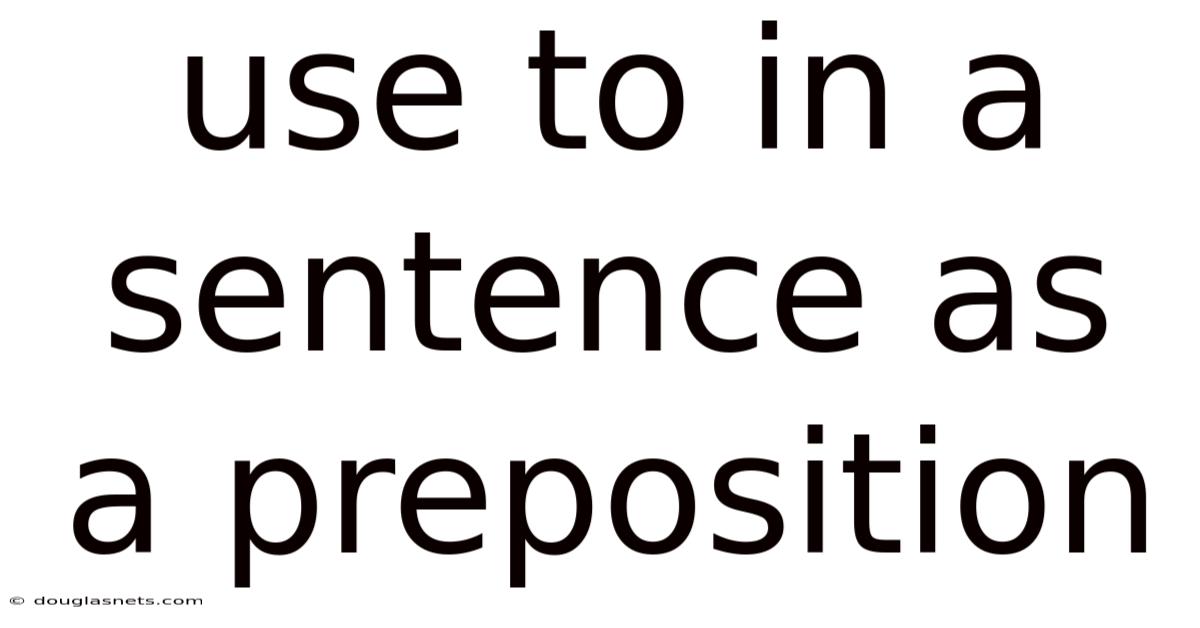 Use To In A Sentence As A Preposition