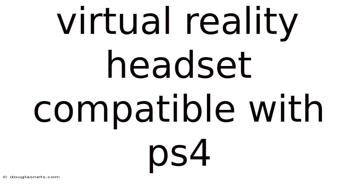 Virtual Reality Headset Compatible With Ps4