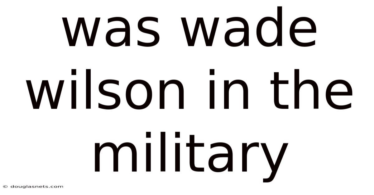 Was Wade Wilson In The Military