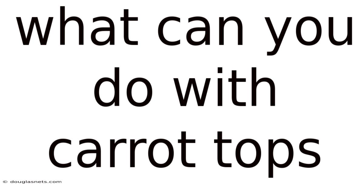 What Can You Do With Carrot Tops