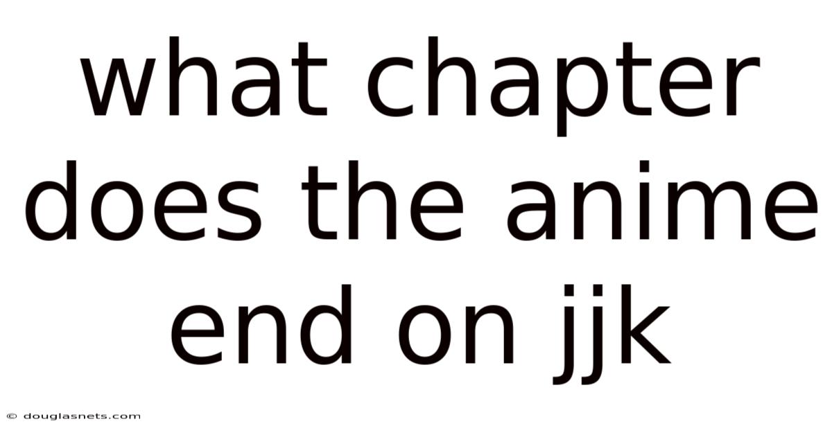 What Chapter Does The Anime End On Jjk
