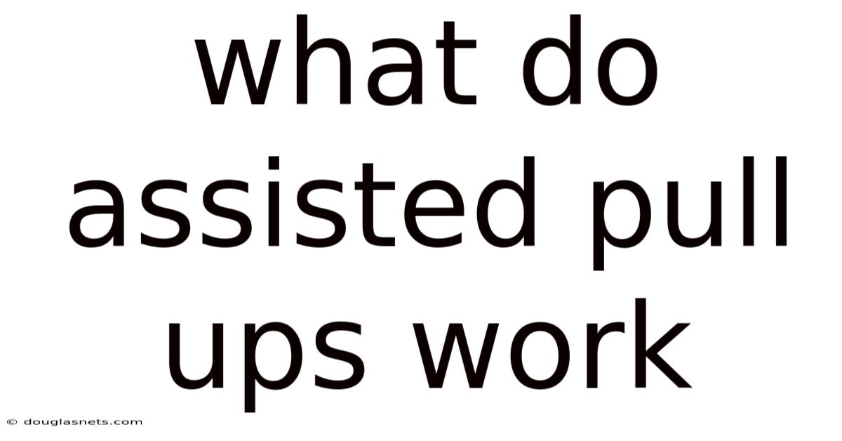 What Do Assisted Pull Ups Work