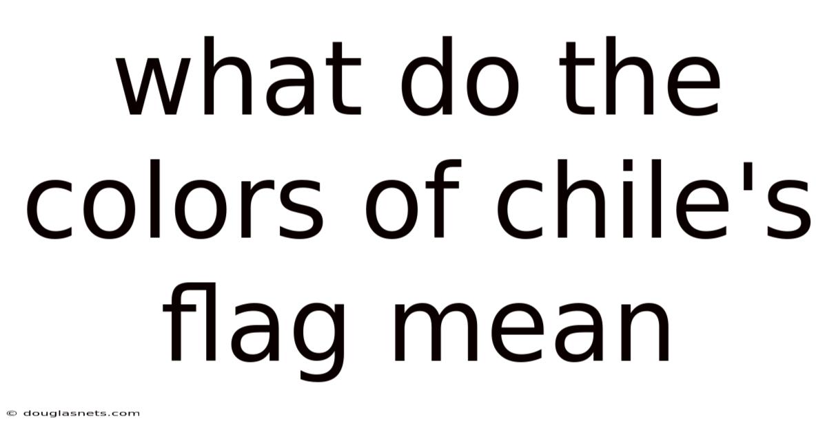 What Do The Colors Of Chile's Flag Mean