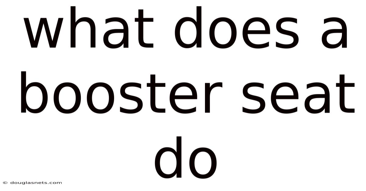 What Does A Booster Seat Do