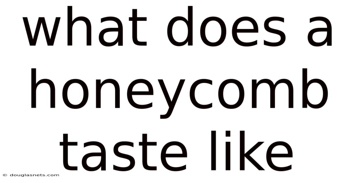 What Does A Honeycomb Taste Like