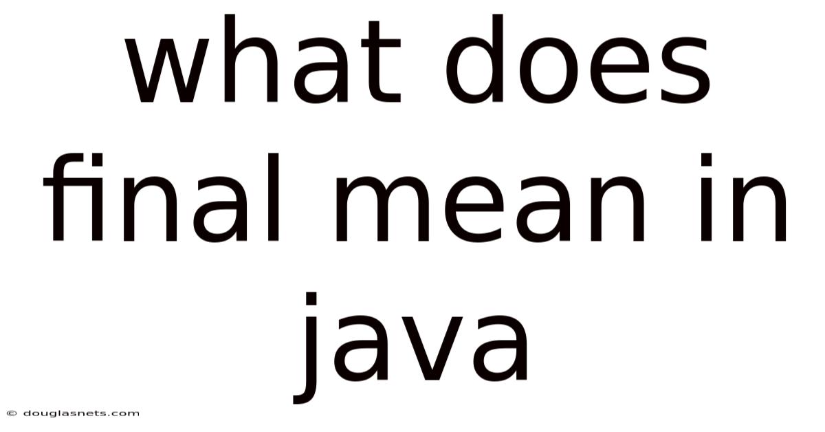What Does Final Mean In Java