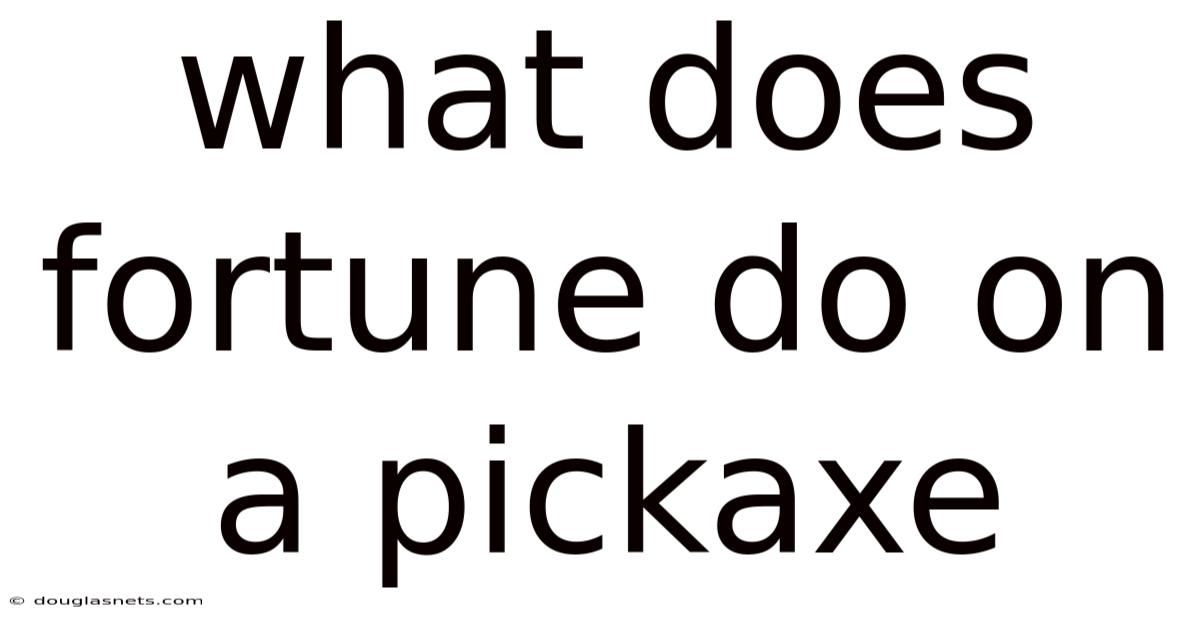 What Does Fortune Do On A Pickaxe