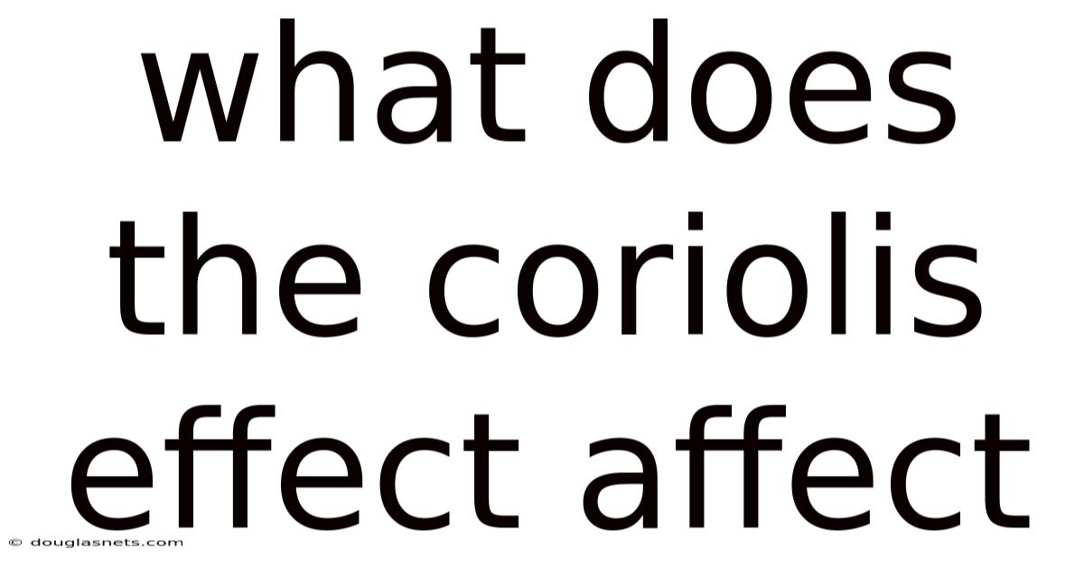 What Does The Coriolis Effect Affect