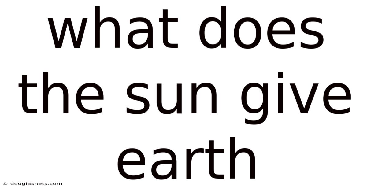 What Does The Sun Give Earth