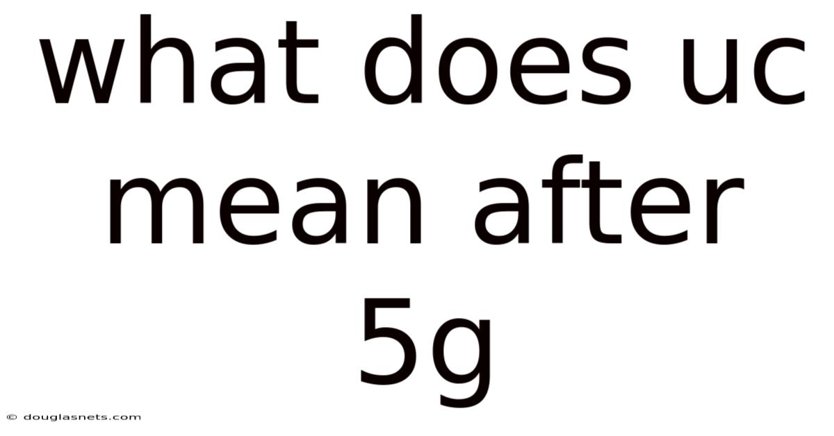 What Does Uc Mean After 5g