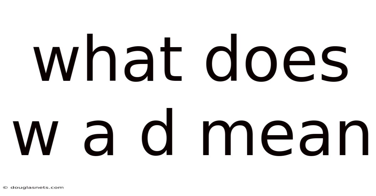 What Does W A D Mean