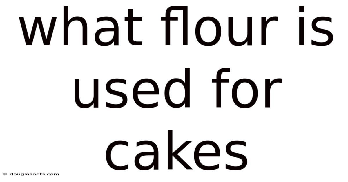 What Flour Is Used For Cakes