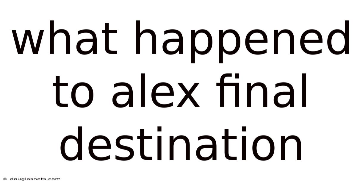 What Happened To Alex Final Destination