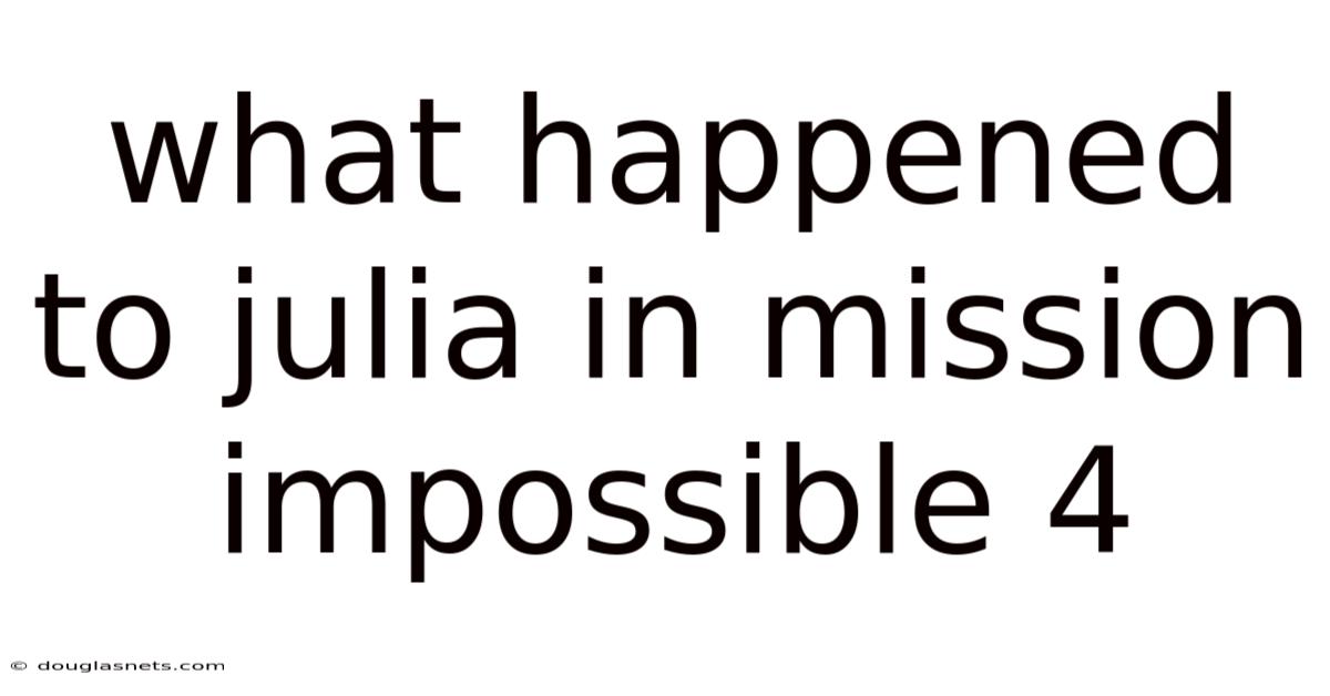 What Happened To Julia In Mission Impossible 4