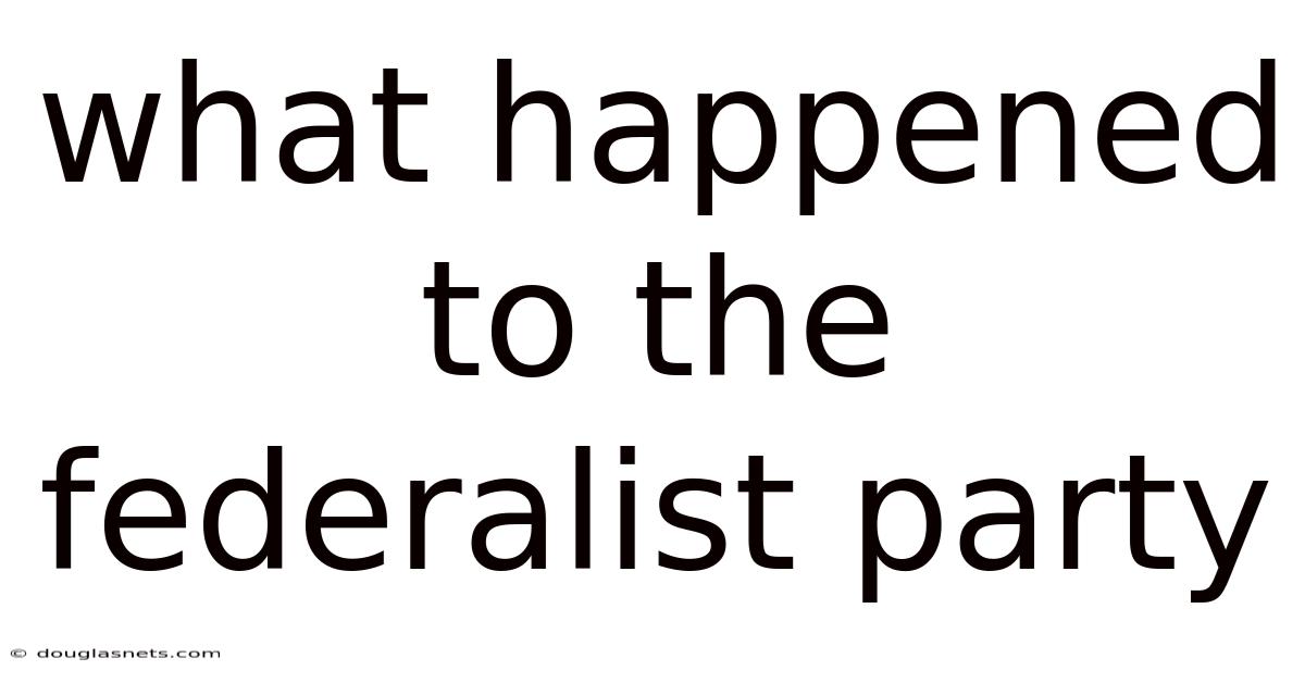 What Happened To The Federalist Party