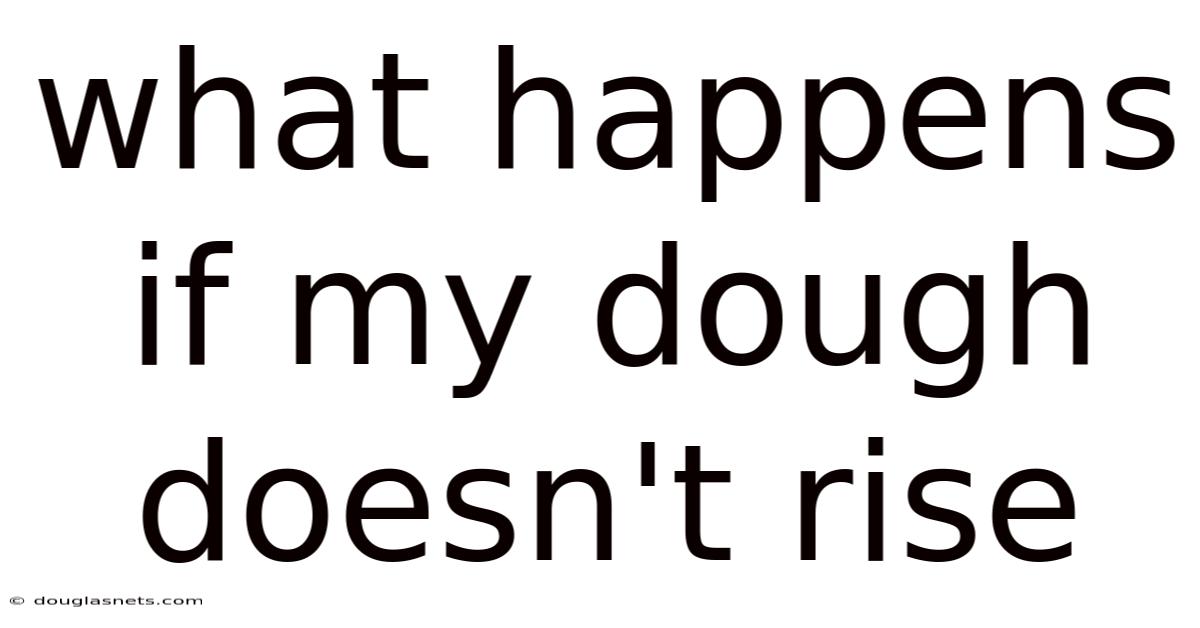 What Happens If My Dough Doesn't Rise
