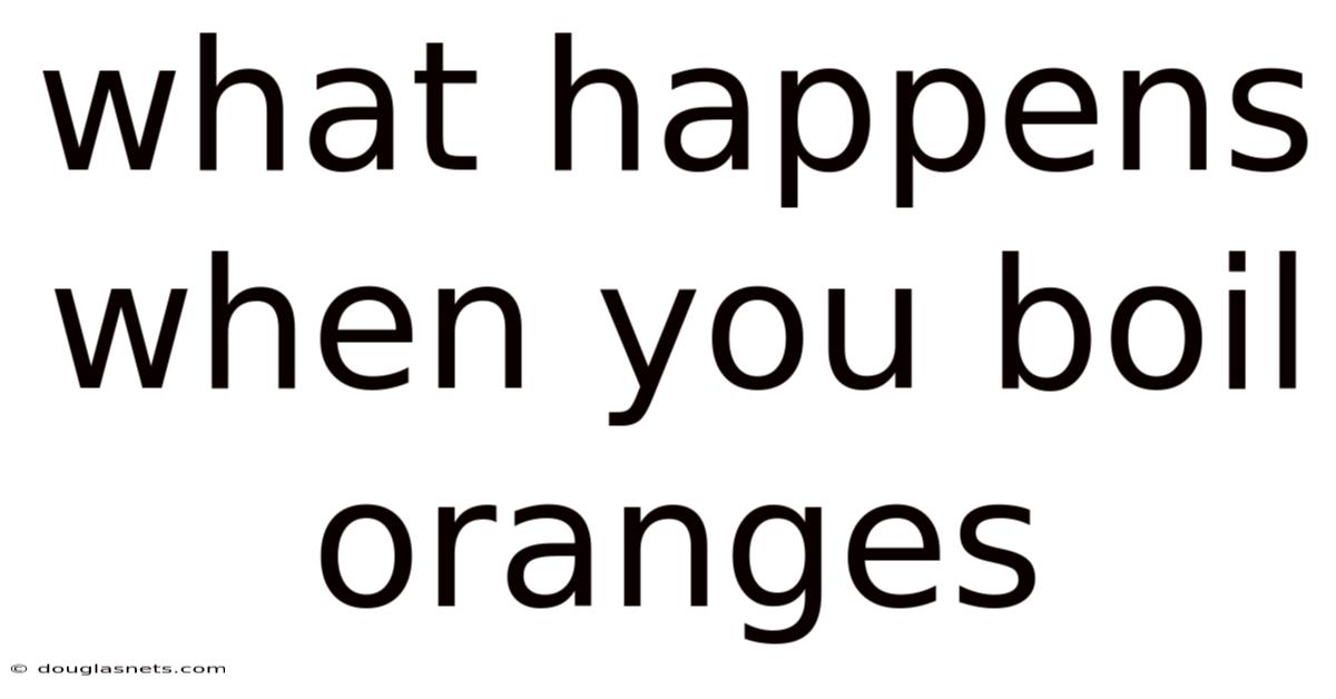 What Happens When You Boil Oranges
