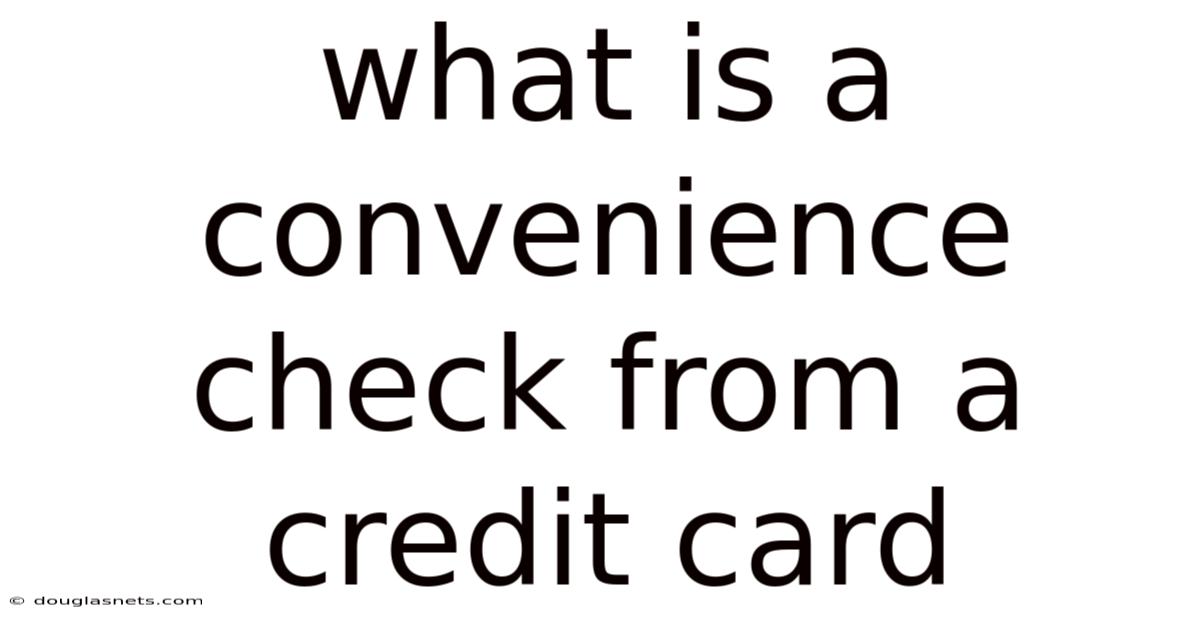 What Is A Convenience Check From A Credit Card