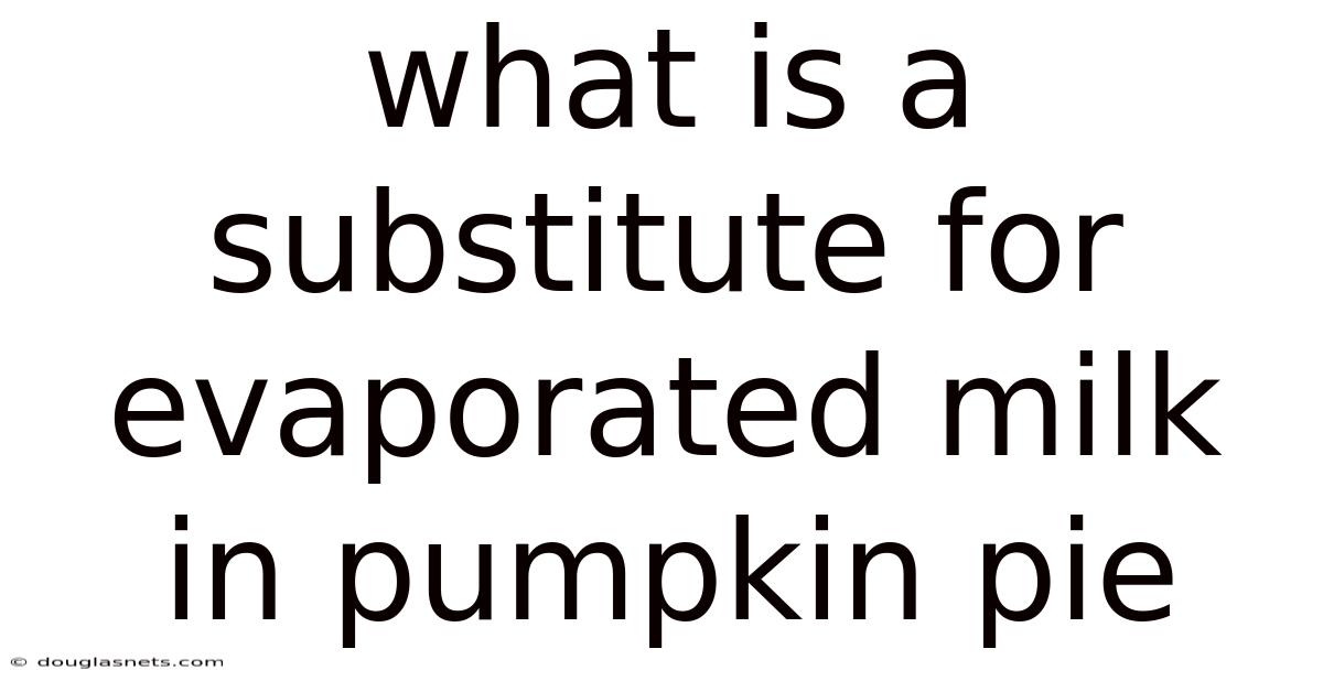 What Is A Substitute For Evaporated Milk In Pumpkin Pie