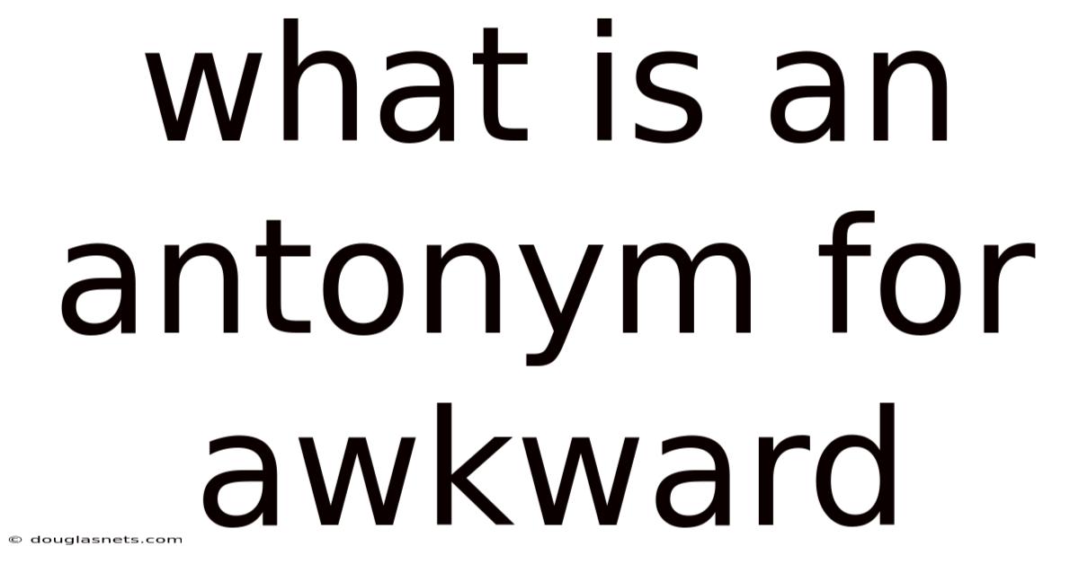 What Is An Antonym For Awkward
