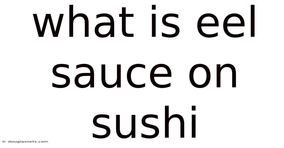 What Is Eel Sauce On Sushi