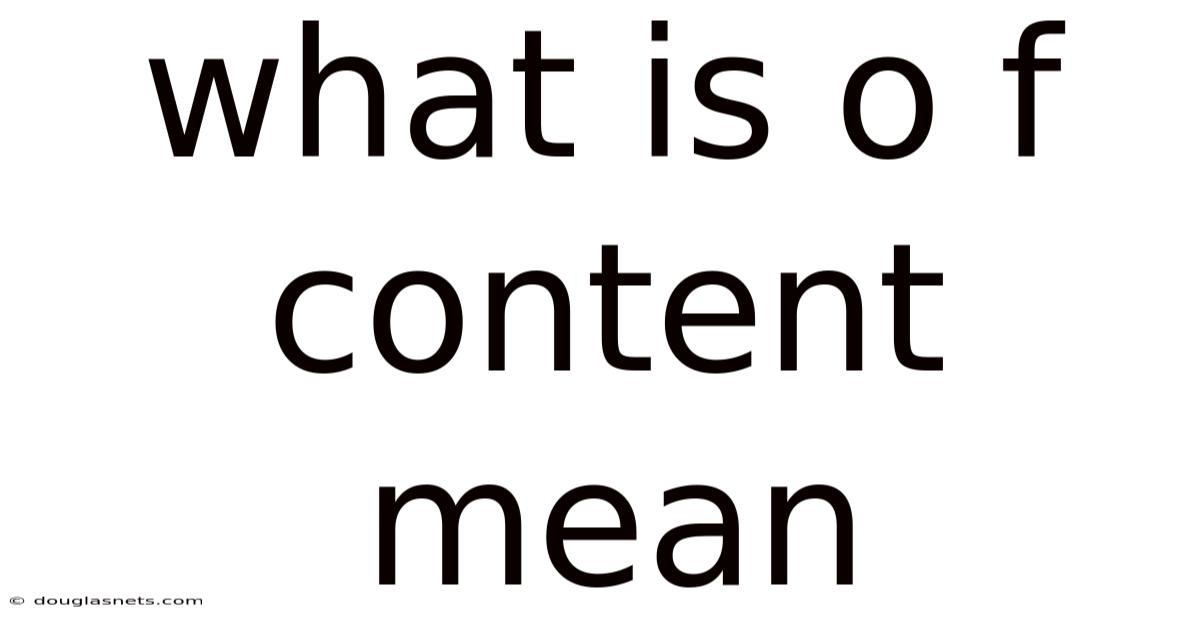 What Is O F Content Mean