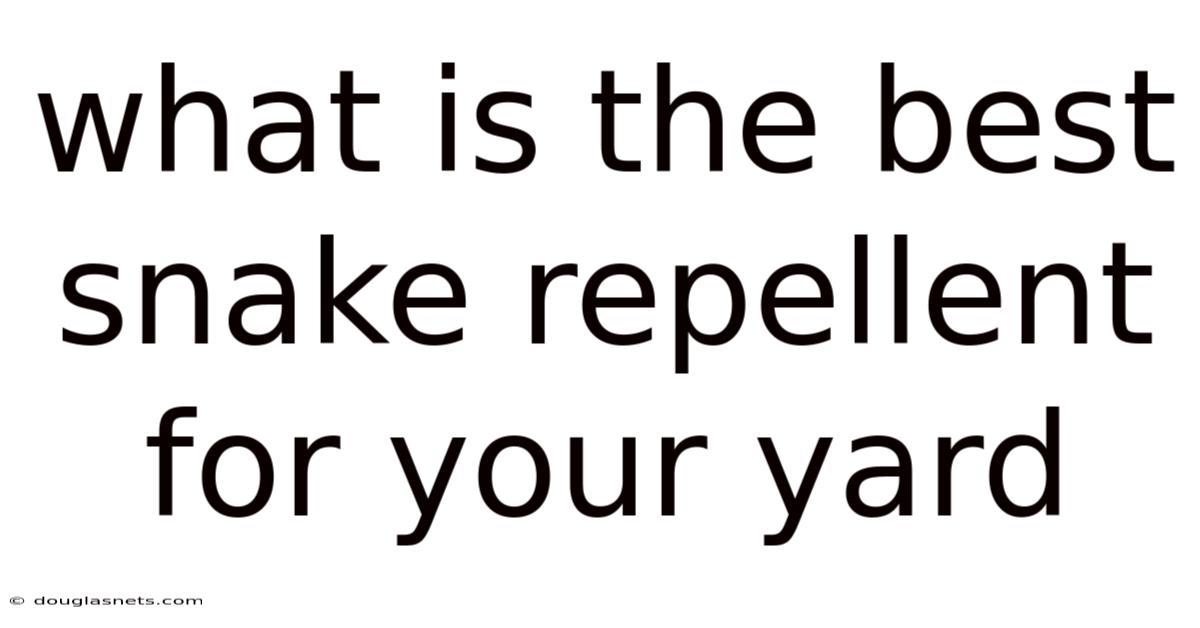 What Is The Best Snake Repellent For Your Yard