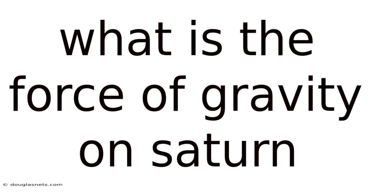 What Is The Force Of Gravity On Saturn