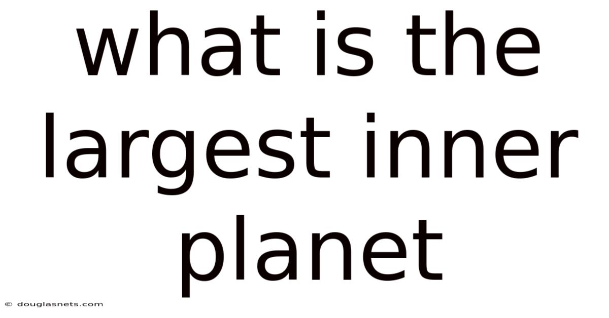 What Is The Largest Inner Planet