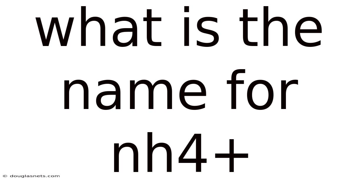 What Is The Name For Nh4+