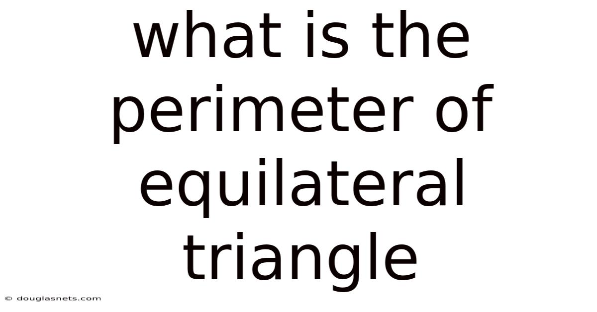What Is The Perimeter Of Equilateral Triangle