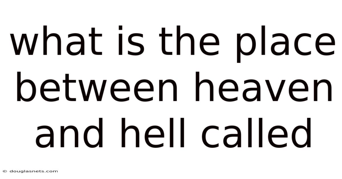 What Is The Place Between Heaven And Hell Called