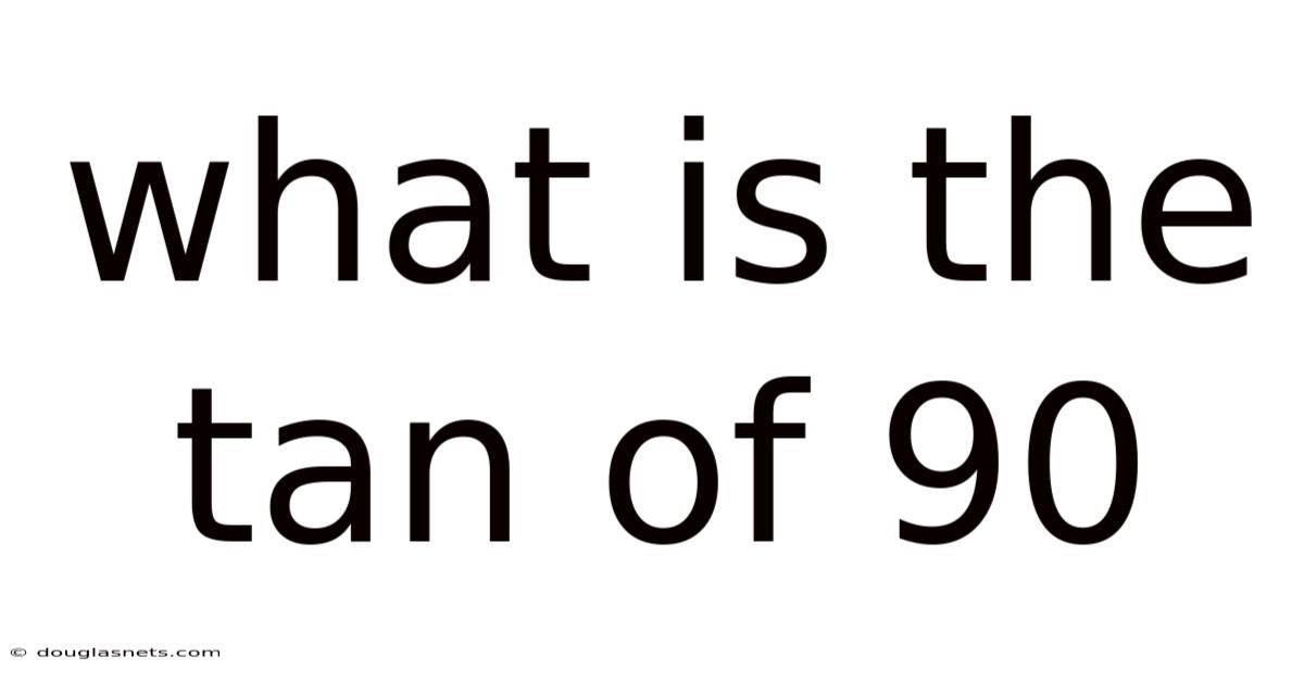 What Is The Tan Of 90